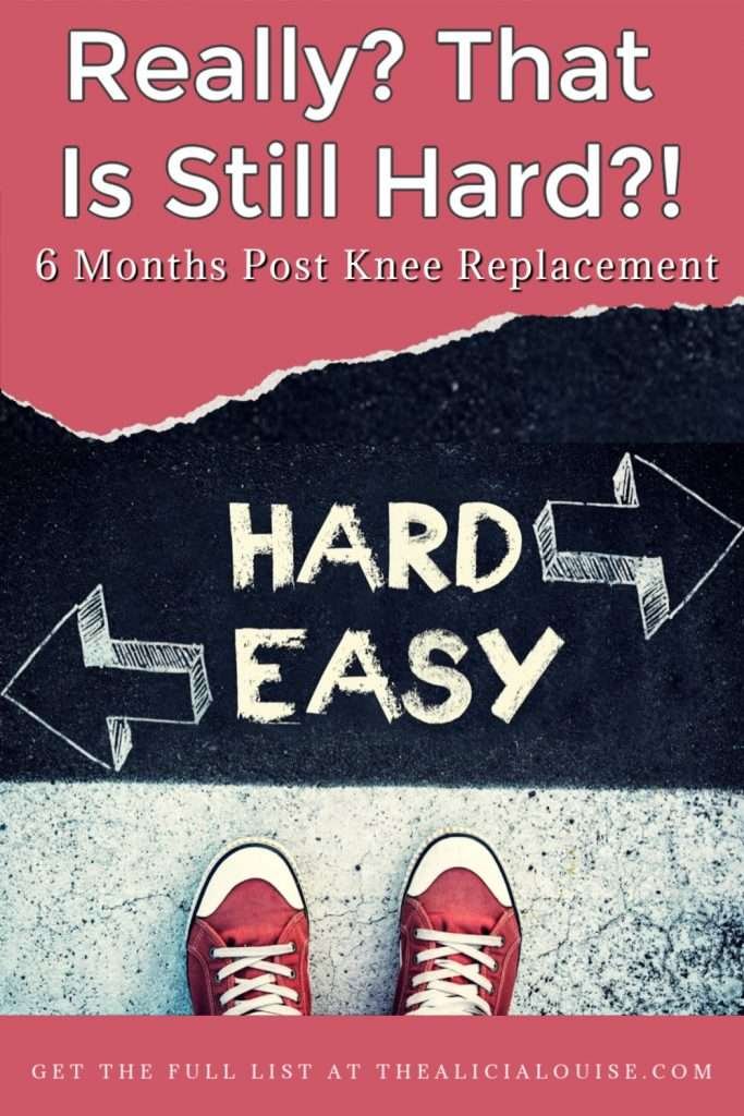 Really? That Is Still Hard 6 Months Post Knee Replacement?! Find out what is hard, easy, and darn near impossible to do at the 6 month knee rehab mark from the patients perspective.