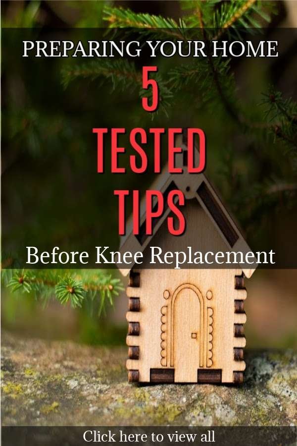 5 Tested Tips: Preparing Your Home for Knee Replacement
