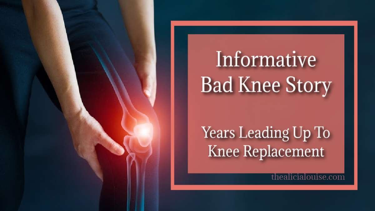 Informative Bad Knee Story, Years Leading Up To Knee Replacement