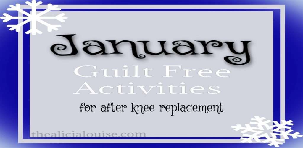 14 January Guilt Free Activities for After Knee Replacement 1