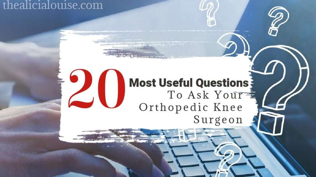 20 Most Useful Questions To Ask Your Orthopedic Knee Surgeon 1