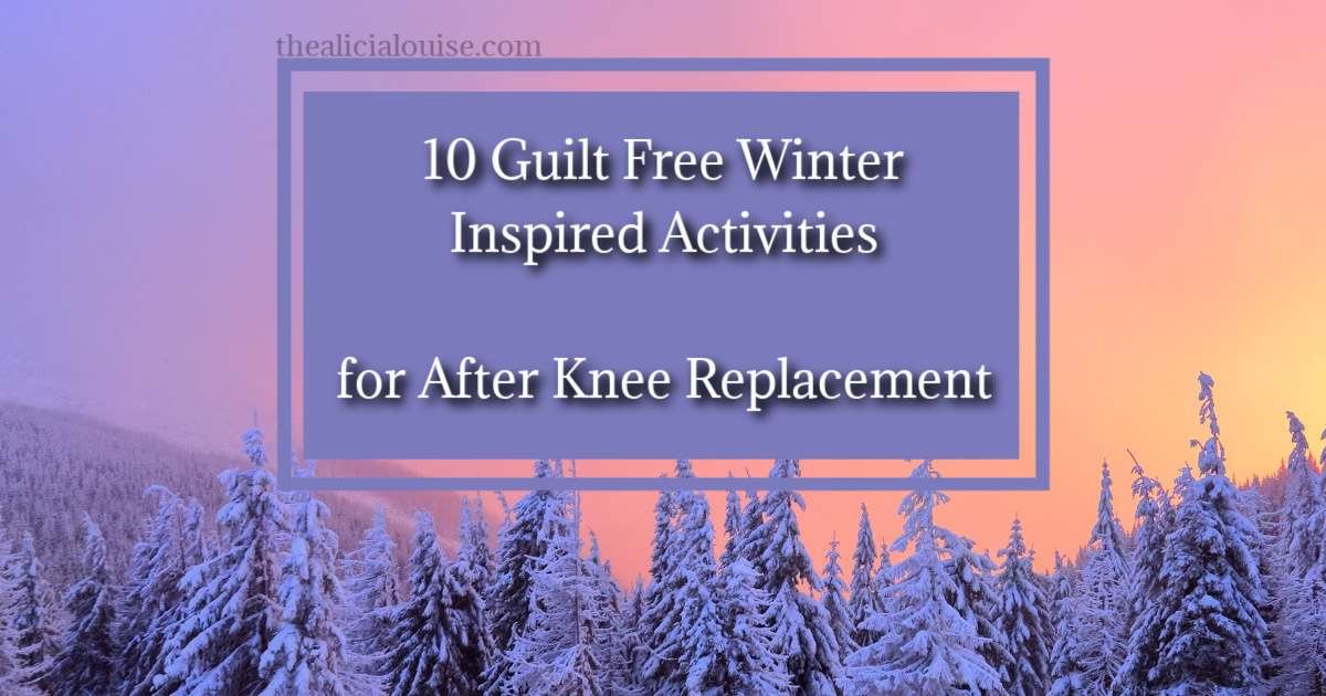 10 Guilt Free Winter Activities for After Knee Replacement