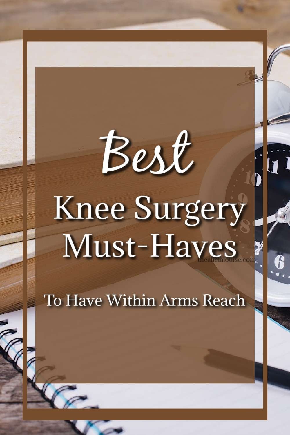 Best Knee Surgery MustHaves To Have Within Arms Reach The Alicia Louise