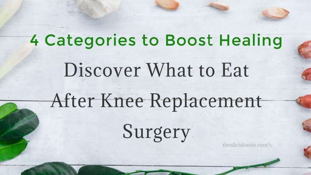 4 Categories to Boost Healing: Discover What to Eat After Knee Replacement Surgery 1