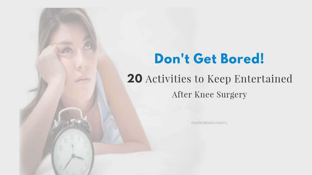 Nothing to do after your knee replacement surgery? Don't Get Bored, 20 Activities to Keep Entertained After Knee Surgery
