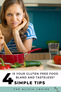 Save this pin for later: Is your Gluten-Free Food Bland and Tasteless? Start with these 4 Simple Tips. Starting a gluten-free diet and is now feeling like your options for tasty food could be much better? - Is all gluten-free food bland and tasteless? 
