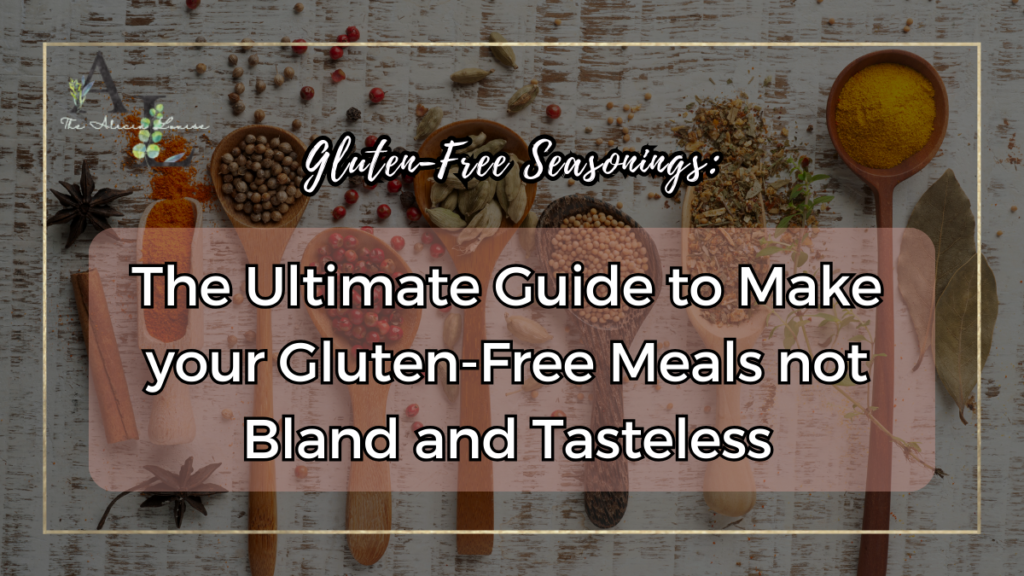 Gluten-Free Seasonings: The Ultimate Guide to Make your Gluten-Free Meals not Bland and Tasteless