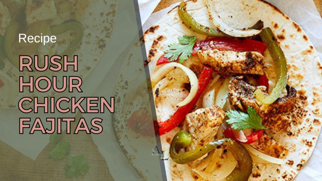 Rush Hour Chicken Fajitas: 30-Minute or Less Easy Dinner Idea 1