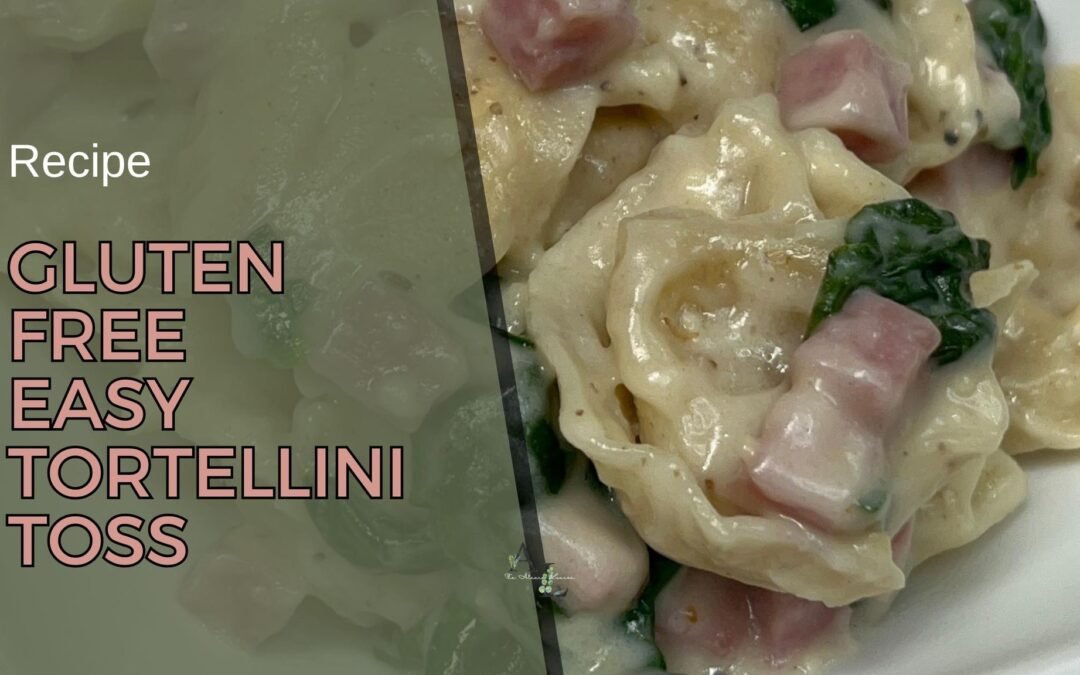 Words that say Gluten-Free Easy Tortellini Toss with a picture of the meal.